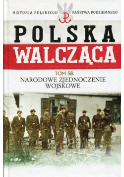 Polska Walcząca Tom 58 Narodowe Zjednoczenie Wojskowe