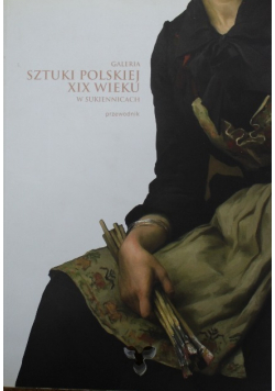 Galeria Sztuki polskiej XIX wieku w Sukiennicach Przewodnik