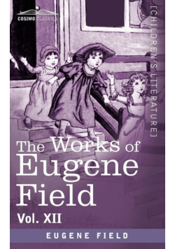 The Works of Eugene Field Vol. XII