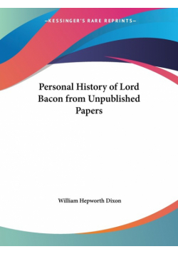 Personal History of Lord Bacon from Unpublished Papers