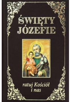 Święty Józefie ratuj Kościół i nas