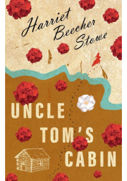 Uncle Tom's Cabin; Or; Life Among the Lowly