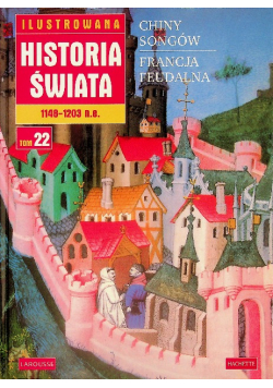Ilustrowana historia świata Tom 22 Chiny Songów / Francja feudalna