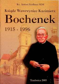 Ksiądz Wawrzyniec Kazimierz Bochenek 1915 - 1996