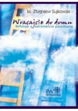 Wracajcie do domu Refleksje o sakramencie pojednania
