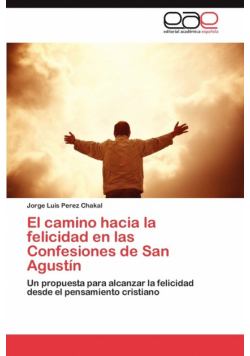 El Camino Hacia La Felicidad En Las Confesiones de San Agustin