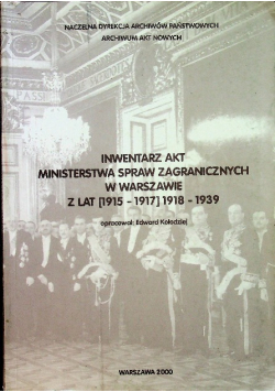 Inwentarz akt ministerstwa spraw zagranicznych w Warszawie z lat 1915 - 1917 1918 - 1939