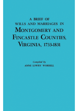 Brief History of Wills and Marriages in Montgomery and Fincastle Counties, Virginia, 1733-1831