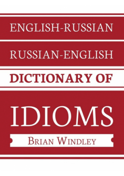 English-Russian/Russian-English Dictionary of Idioms