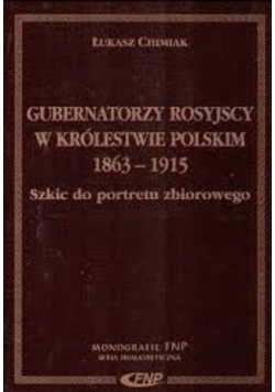 Gubernatorzy Rosyjscy w Królestwie Polskim  1863 - 1915