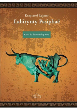 Labirynty Pasiphae. Klucz do dekonstrukcji mitu