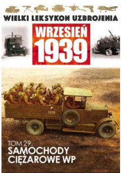Wielki leksykon uzbrojenia Wrzesień 1939 Tom 29 Samochody ciężarowe WP