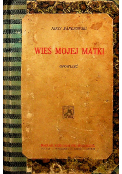 Wieś mojej matki ok. 1929 r.