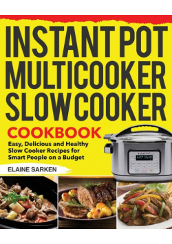 Instant Pot Multicooker Slow Cooker Cookbook