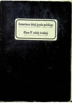 Scenariusze lekcji języka polskiego klasa IV szkoły średniej