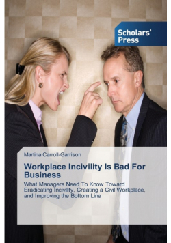 Workplace Incivility Is Bad For Business