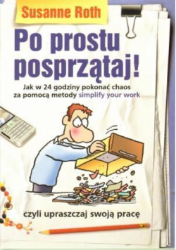 Po prostu posprzątaj! Jak w 24 godziny pokonać ..