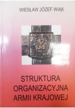 Struktura organizacyjna Armii Krajowej 1939 - 1944