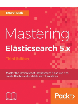 Mastering Elasticsearch 5.x - Third Edition