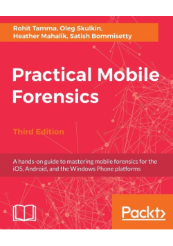 Practical Mobile Forensics - Third Edition