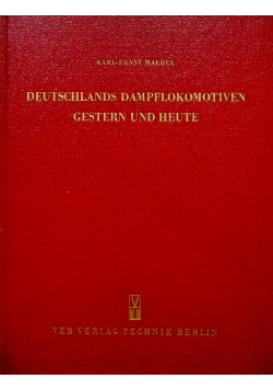 Deutschlands Dampflokomotiven gestern und heute