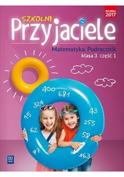 Szkolni przyjaciele. Matematyka. Podręcznik 3/1