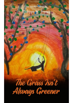 The Grass Isn't Always Greener (The Anouka Chronicles)