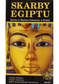 Skarby Egiptu Kolekcja Muzeum Egipskiego w Kairze