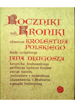 Roczniki czyli Kroniki sławnego Królestwa Polskiego Księga siódma i ósma