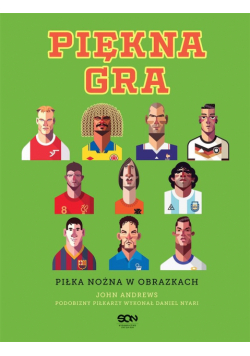 Piękna gra. Piłka nożna w obrazkach