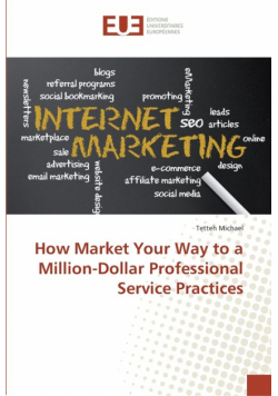 How Market Your Way to a Million-Dollar Professional Service Practices