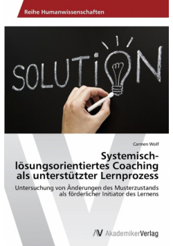 Systemisch-lösungsorientiertes Coaching als unterstützter Lernprozess