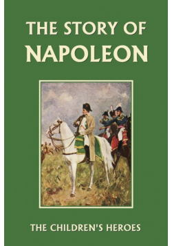 The Story of Napoleon (Yesterday's Classics)