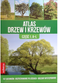 Atlas drzew i krzewów część 1 A - L