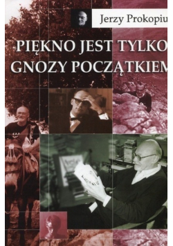 Piękno jest tylko gnozy początkiem