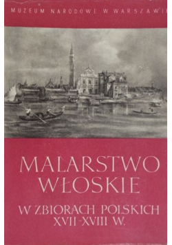 Malarstwo Włoskie w zbiorach Polskich XVII - XVIII w
