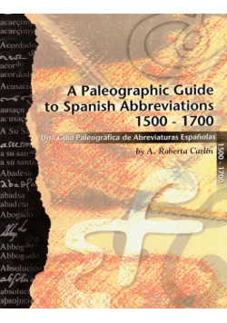 A Paleographic Guide to Spanish Abbreviations 1500-1700