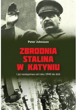 Zbrodnia Stalina w Katyniu i jej następstwa...