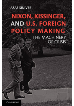 Nixon, Kissinger, and U.S. Foreign Policy Making