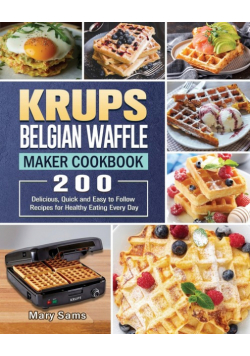 KRUPS Belgian Waffle Maker Cookbook