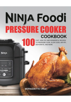 The Ninja Foodi Pressure Cооkеr Cookbook
