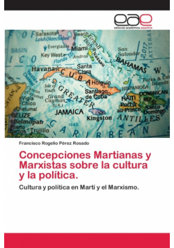 Concepciones Martianas y Marxistas sobre la cultura y la política.