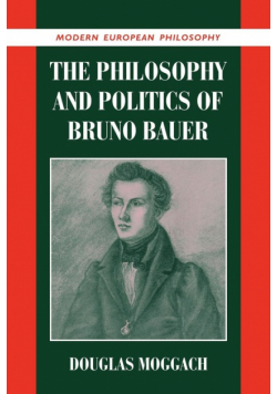 The Philosophy and Politics of Bruno Bauer