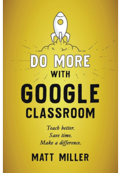 Do More with Google Classroom