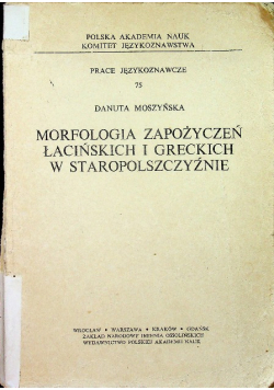 Morfologia zapożyczeń łacińskich i greckich w staropolszczyźnie