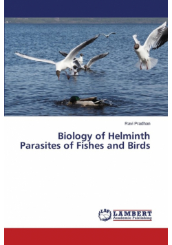 Biology of Helminth Parasites of Fishes and Birds