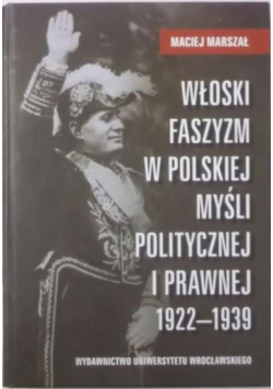 Włoski faszyzm w polskiej myśli politycznej i prawnej 1922 do 1939