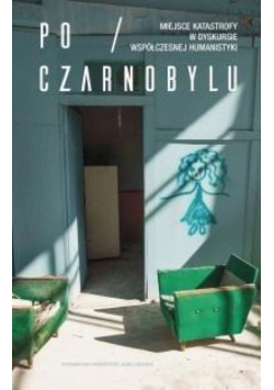 Po Czarnobylu. Miejsce katastrofy w dyskursie...