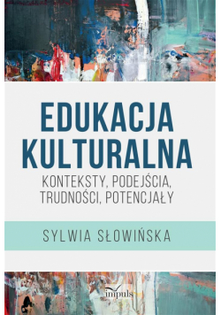 Edukacja kulturalna. Konteksty, podejścia...