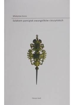 Szlakiem pamiątek ewangelików cieszyńskich